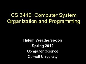 CS 3410 Computer System Organization and Programming Hakim