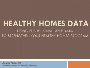HEALTHY HOMES DATA USING PUBLICLY AVAILABLE DATA TO