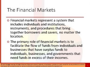 The Financial Markets Financial markets represent a system