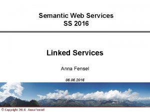 Semantic Web Services SS 2016 Linked Services Anna