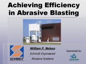 Achieving Efficiency in Abrasive Blasting William P Nelson