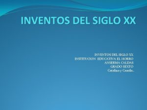 INVENTOS DEL SIGLO XX INSTITUCION EDUCATIVA EL HORRO