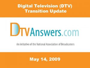 Digital Television DTV Transition Update May 14 2009