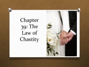 Chapter 39 The Law of Chastity The Power