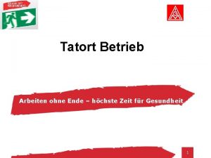 Tatort Betrieb Arbeiten ohne Ende hchste Zeit fr