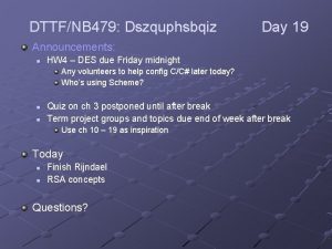 DTTFNB 479 Dszquphsbqiz Day 19 Announcements n HW