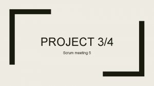 PROJECT 34 Scrum meeting 5 Wat gaan we