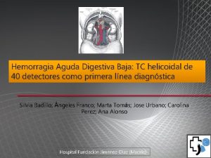 Hemorragia Aguda Digestiva Baja TC helicoidal de 40