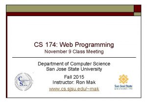 CS 174 Web Programming November 9 Class Meeting