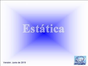 Esttica Versin Junio de 2019 FSICA GENERAL I