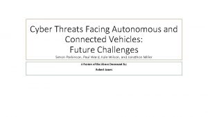 Cyber Threats Facing Autonomous and Connected Vehicles Future