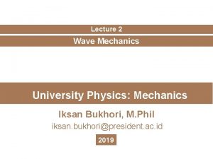 Lecture 2 Wave Mechanics University Physics Mechanics Iksan
