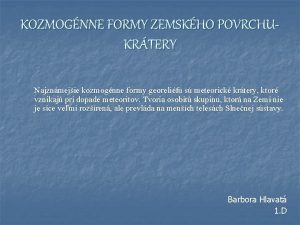 KOZMOGNNE FORMY ZEMSKHO POVRCHUKRTERY Najznmejie kozmognne formy georelifu