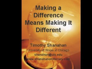 Making a Difference Means Making It Different Timothy