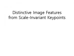 Distinctive Image Features from ScaleInvariant Keypoints Contents Introduction
