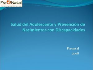 Salud del Adolescente y Prevencin de Nacimientos con