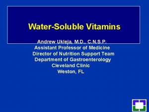 WaterSoluble Vitamins Andrew Ukleja M D C N