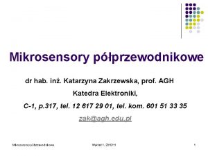 Mikrosensory pprzewodnikowe dr hab in Katarzyna Zakrzewska prof