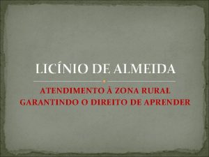 LICNIO DE ALMEIDA ATENDIMENTO ZONA RURAL GARANTINDO O