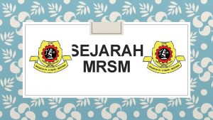 SEJARAH MRSM SEJARAH PENUBUHAN MAKTAB RENDAH SAINS MARA