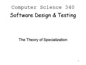 Computer Science 340 Software Design Testing Theory of