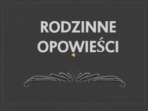 RODZINNE OPOWIECI Dom jest tam gdzie zaczyna Twoja