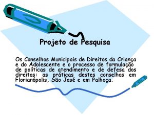 Projeto de Pesquisa Os Conselhos Municipais de Direitos