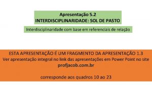 Apresentao 5 2 INTERDISCIPLINARIDADE SOL DE PASTO Interdisciplinaridade