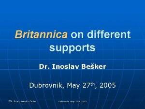 Britannica on different supports Dr Inoslav Beker Dubrovnik