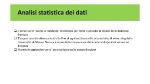 Analisi statistica dei dati q Il corso verra