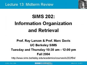 Lecture 13 Midterm Review SIMS 202 Information Organization