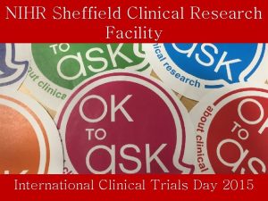 NIHR Sheffield Clinical Research Facility International Clinical Trials