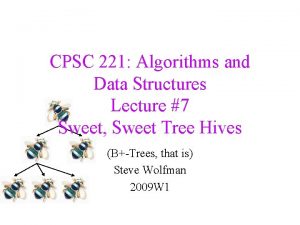 CPSC 221 Algorithms and Data Structures Lecture 7 CPSC 221 Algorithms and Data Structures Lecture 7