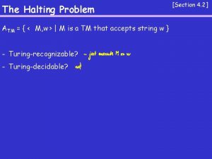 The Halting Problem ATM M w M is