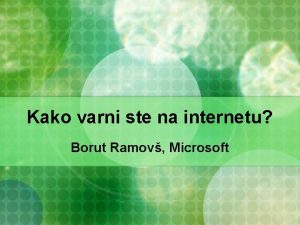 Kako varni ste na internetu Borut Ramov Microsoft