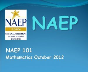 NAEP 101 Mathematics October 2012 NAEP 101 Whats