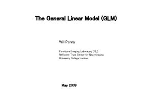 The General Linear Model GLM Will Penny Functional