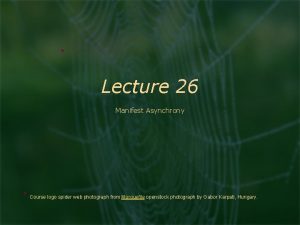 Lecture 26 Manifest Asynchrony Course logo spider web