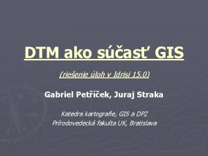 DTM ako sas GIS rieenie loh v Idrisi