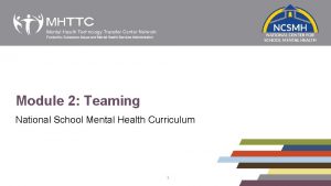 Module 2 Teaming National School Mental Health Curriculum
