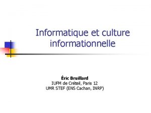 Informatique et culture informationnelle ric Bruillard IUFM de