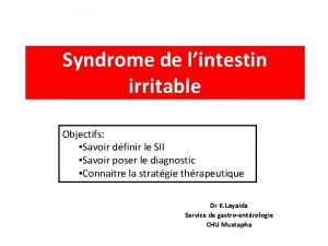 Syndrome de lintestin irritable Objectifs Savoir dfinir le