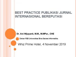 BEST PRACTICE PUBLIKASI JURNAL INTERNASIONAL BEREPUTASI Dr Ani