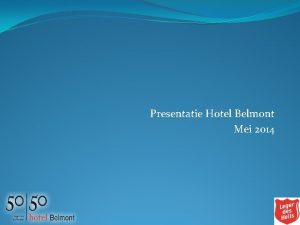 Presentatie Hotel Belmont Mei 2014 Agenda 1 2