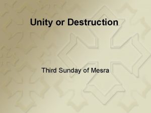 Unity or Destruction Third Sunday of Mesra Unity