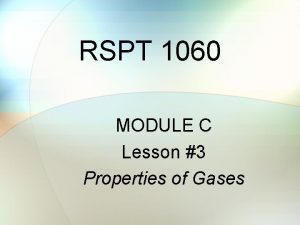 RSPT 1060 MODULE C Lesson 3 Properties of