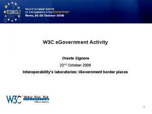 W 3 C e Government Activity Oreste Signore