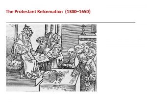 The Protestant Reformation 1300 1650 The Protestant Reformation
