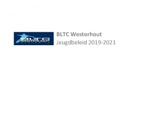 BLTC Westerhout Jeugdbeleid 2019 2021 Vereniging Organisatie door