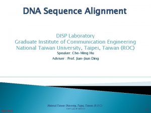 DNA Sequence Alignment DISP Laboratory Graduate Institute of